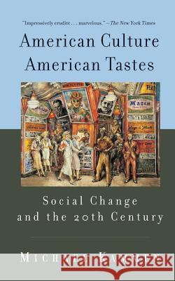 American Culture, American Tastes Social Change and the 20th Century Michael Kammen 9780465037292 Basic Books - książka