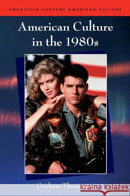 American Culture in the 1980s Graham Thompson 9780748619108 Edinburgh University Press - książka