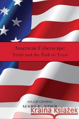 American Cyberscape: Trials and the Path to Trust Mari K. Eder 9781953327000 Defense Press - książka