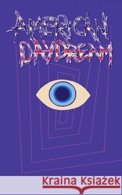 American Daydream: A Collective Work of Psychic Fiction J. Martin Strangeweather Brennan Roach Mary Rose 9780578855851 Santa Ana Literary Association - książka