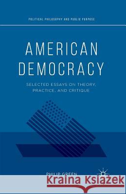 American Democracy: Selected Essays on Theory, Practice, and Critique Green, P. 9781349480227 Palgrave MacMillan - książka
