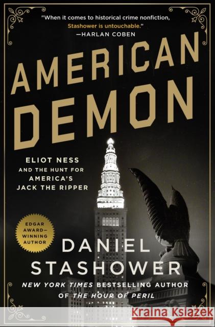 American Demon: Eliot Ness and the Hunt for America's Jack the Ripper Daniel Stashower 9781250905727 St. Martin's Publishing Group - książka