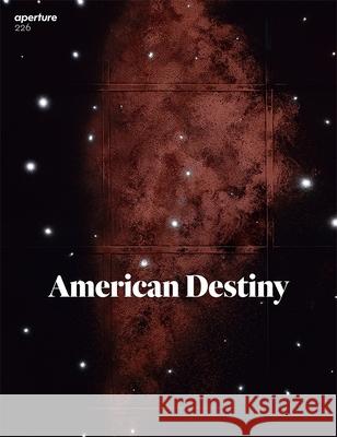 American Destiny: Aperture 226  9781597114189 Aperture - książka