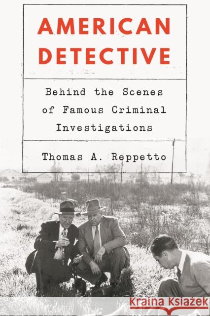 American Detective: Behind the Scenes of Famous Criminal Investigations Thomas A. Reppetto 9781640120228 Potomac Books - książka
