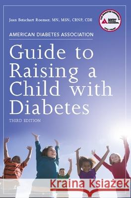 American Diabetes Association Guide to Raising a Child with Diabetes Betschart Roeme Jean Betschart-Roemer Jean Betschart Roemer 9781580404358 American Diabetes Association - książka