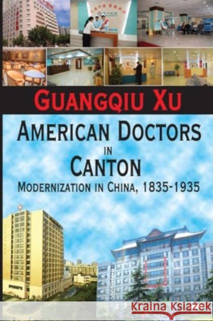 American Doctors in Canton: Modernization in China, 1835-1935 Guangqiu Xu 9781032921266 Routledge - książka