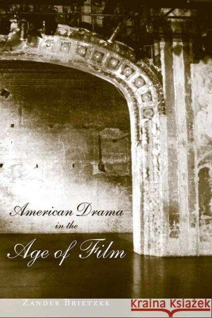 American Drama in the Age of Film Zander Brietzke 9780817315719 University Alabama Press - książka