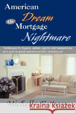 American Dream or Mortgage Nightmare: Techniques for Buyers, Sellers, Agents and Homeowners Who Want to Avoid and Recover from Foreclosure! Pettway, Michelle 9780595479542 IUNIVERSE.COM - książka