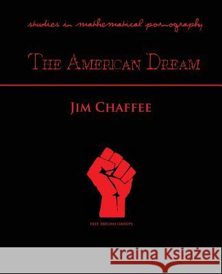 American Dream: Studies in Mathematical Pornography Jim Chaffee 9781926617237 Enigmatic Ink - książka