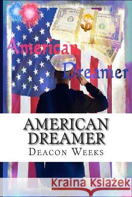 American Dreamer Deacon Weeks 9781497440081 Createspace - książka