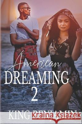 American Dreaming 2 King Benjamin   9798362916138 Independently Published - książka