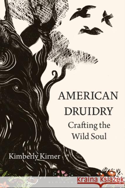 American Druidry: Crafting the Wild Soul Kimberly Kirner 9781350264113 Bloomsbury Academic - książka