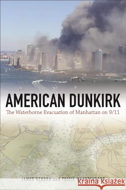 American Dunkirk: The Waterborne Evacuation of Manhattan on 9/11 James M. Kendra Tricia Wachtendorf 9781439908204 Temple University Press - książka