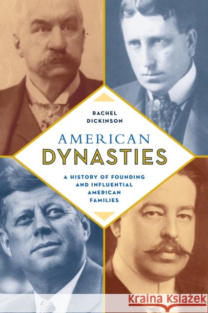 American Dynasties: A History of Founding and Influential American Families Rachel Dickinson 9781493066698 Lyons Press - książka