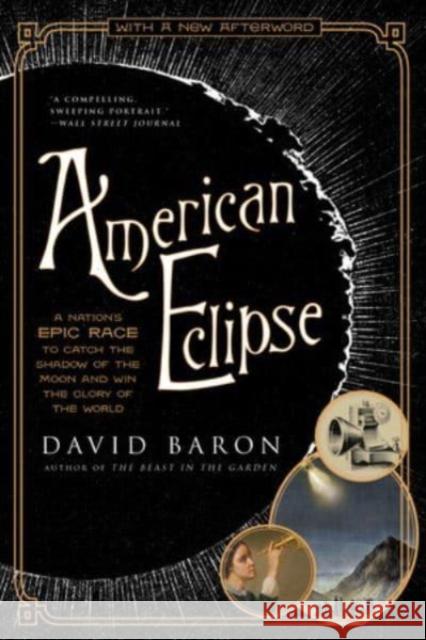 American Eclipse: A Nation's Epic Race to Catch the Shadow of the Moon and Win the Glory of the World David Baron 9781324094692 WW Norton & Co - książka
