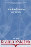 American Education Joel (Queens College and the Graduate Center of the City University of New York, USA) Spring 9781032580098 Taylor & Francis Ltd
