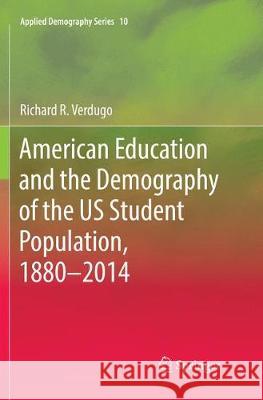 American Education and the Demography of the Us Student Population, 1880 - 2014 Verdugo, Richard R. 9783030077679 Springer - książka
