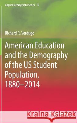 American Education and the Demography of the Us Student Population, 1880 - 2014 Verdugo, Richard R. 9783319894225 Springer - książka