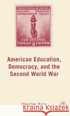 American Education, Democracy, and the Second World War Charles Dorn Charles M. Dorn 9781403984210 Palgrave MacMillan - książka