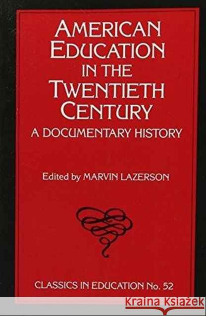 American Education in the Twentieth Century: A Documentary History Lazerson, Marvin 9780807728512 Teachers College Press - książka