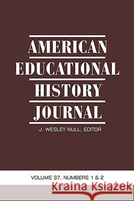 American Educational History Journal VOLUME 37, NUMBER 1 & 2 2010 (PB) J. Wesley Null 9781617351013 Information Age Publishing - książka