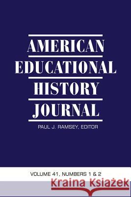 American Educational History Journal Volume 41, Numbers 1 & 2 Paul J Ramsey   9781623967895 Information Age Publishing - książka