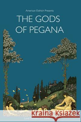 American Eldritch Presents: The Gods of Pegana Edward John Moreton Dunsany Sidney H. Sime 9781511706285 Createspace - książka