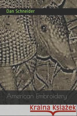 American Embroidery Dan Schneider 9781797802084 Independently Published - książka