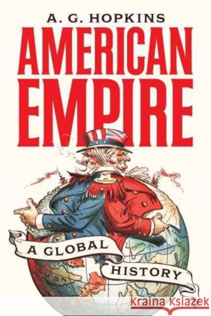 American Empire: A Global History Hopkins, A. G. 9780691177052 John Wiley & Sons - książka