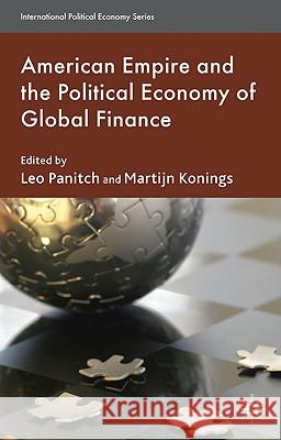American Empire and the Political Economy of Global Finance Leo Panitch Martijn Konings 9780230551268 Palgrave MacMillan - książka