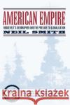 American Empire: Roosevelt's Geographer and the Prelude to Globalizationvolume 9 Smith, Neil 9780520243385 University of California Press