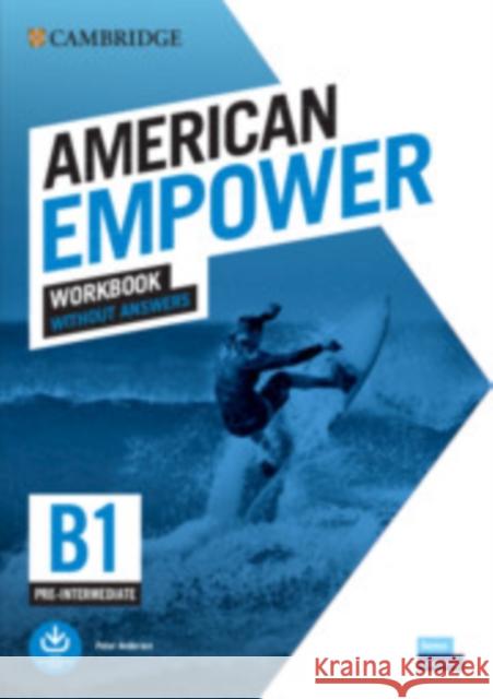 American Empower Pre-intermediate/B1 Workbook without Answers Peter Anderson 9781108818384 Cambridge University Press - książka