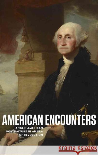 American Encounters: Anglo-American Portraiture in an Era of Revolution Kevin M. Murphy 9780615912622 Marquand Books - książka