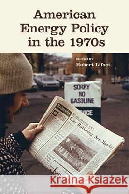 American Energy Policy in the 1970s Robert Lifset 9780806144504 University of Oklahoma Press - książka