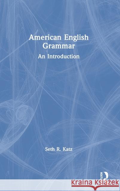 American English Grammar: An Introduction Seth R. Katz 9780367219352 Routledge - książka