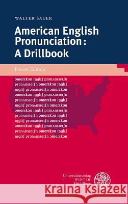 American English Pronunciation: A Drillbook Sauer, Walter 9783825352899 Universitätsverlag Winter - książka