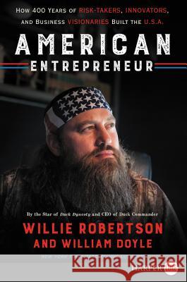 American Entrepreneur: How 400 Years of Risk-Takers, Innovators, and Business Visionaries Built the U.S.A. Willie Robertson William Doyle 9780062863898 HarperLuxe - książka