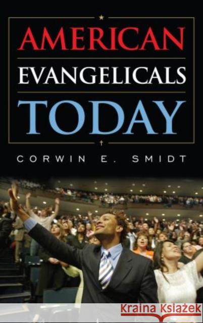 American Evangelicals Today Corwin Smidt 9781442217294 Rowman & Littlefield Publishers - książka