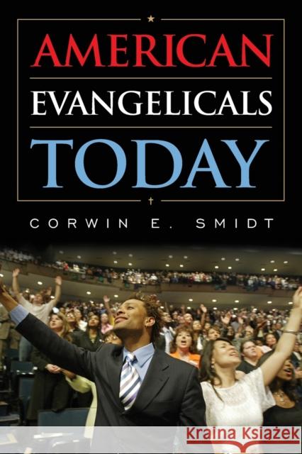 American Evangelicals Today Corwin E. Smidt 9781442217300 Rowman & Littlefield Publishers - książka