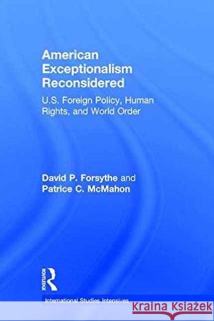 American Exceptionalism Reconsidered: U.S. Foreign Policy, Human Rights, and World Order Patrice C. McMahon 9781138956797 Routledge - książka