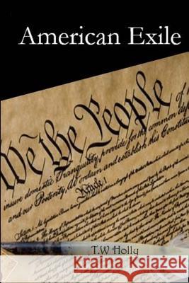 American Exile T. W. Holly 9781517715571 Createspace - książka