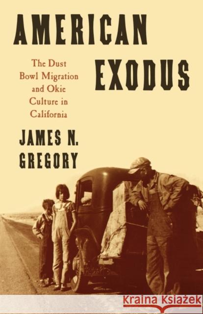 American Exodus: The Dust Bowl Migration and Okie Culture in California Gregory, James N. 9780195071368 Oxford University Press - książka