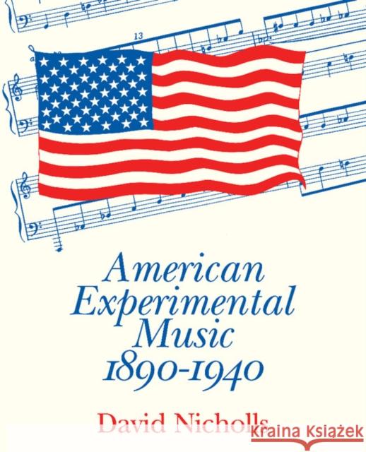 American Experimental Music 1890-1940 David Nicholls 9780521424646 Cambridge University Press - książka