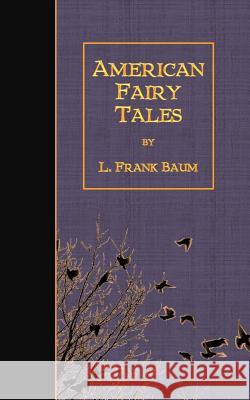 American Fairy Tales L. Frank Baum 9781523446216 Createspace Independent Publishing Platform - książka