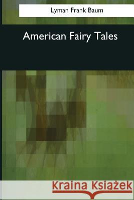 American Fairy Tales Lyman Frank Baum 9781544052694 Createspace Independent Publishing Platform - książka