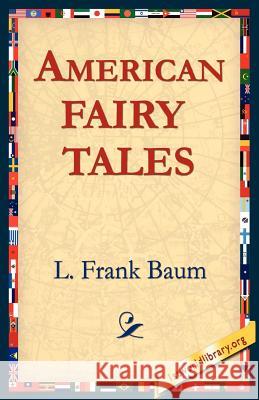 American Fairy Tales L. Frank Baum 9781595406729 1st World Library - książka