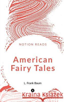 American Fairy Tales L. Frank 9781648995910 Notion Press - książka