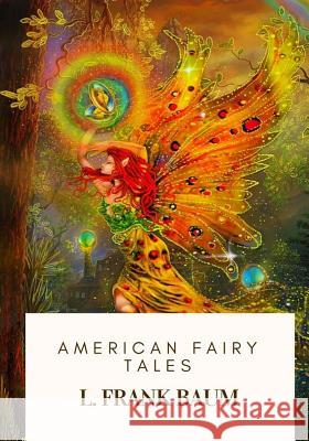 American Fairy Tales L. Frank Baum 9781717134608 Createspace Independent Publishing Platform - książka