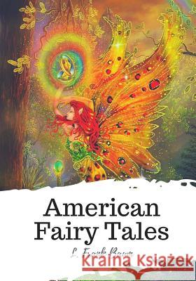 American Fairy Tales L. Frank Baum 9781720399773 Createspace Independent Publishing Platform - książka