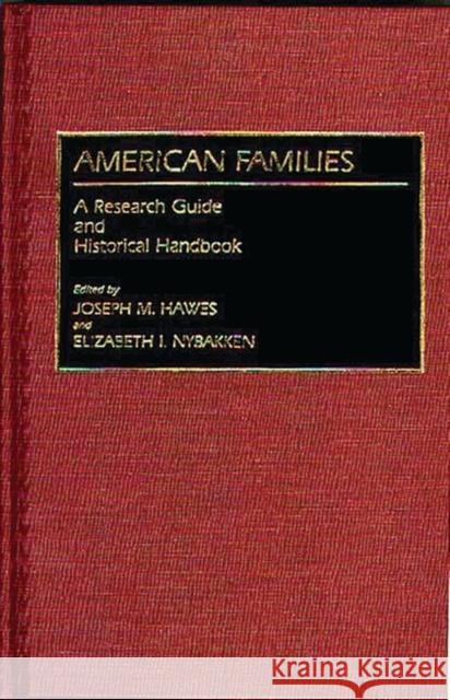 American Families: A Research Guide and Historical Handbook Hawes, Joseph M. 9780313262333 Greenwood Press - książka